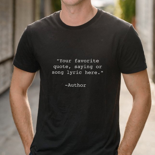 Create Your Own Custom Quote T-Shirt (Creator Uploaded)