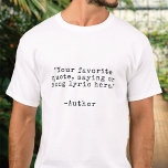 Create Your Own Custom Quote T-Shirt<br><div class="desc">Create your own custom quote t-shirt. Features minimalist customisable vintage typewriter typography.</div>