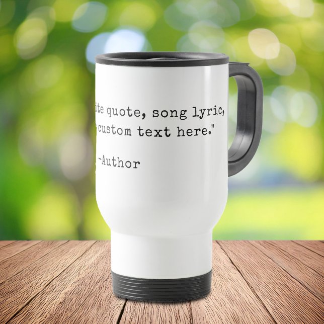 Create Your Own Custom Quote Travel Mug (Creator Uploaded)
