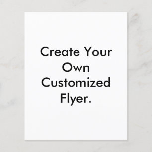 Create Your Own Customized Flyer. Flyer