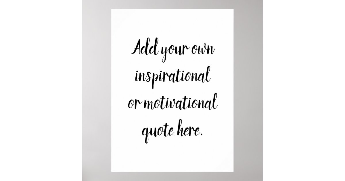 Create Your Own DIY Modern Inspirational Quote Poster Zazzle