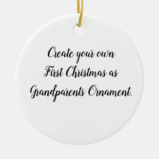 Create Your Own First Christmas as Grandparents Ceramic Tree Decoration (Front)
