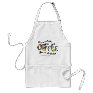 Create Your Own First We Drink Coffee Standard Apron