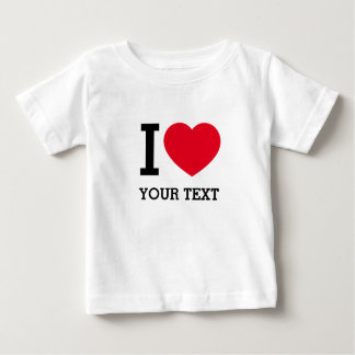 Create Your Own Funny I love Baby T-Shirt