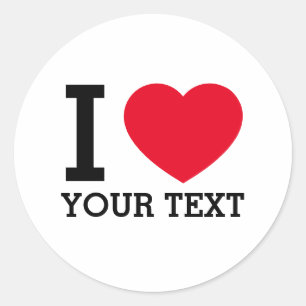 Create Your Own Funny I love  Classic Round Sticker