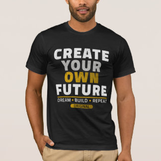 Create Your Own Future – Motivational Vintage Typo T-Shirt