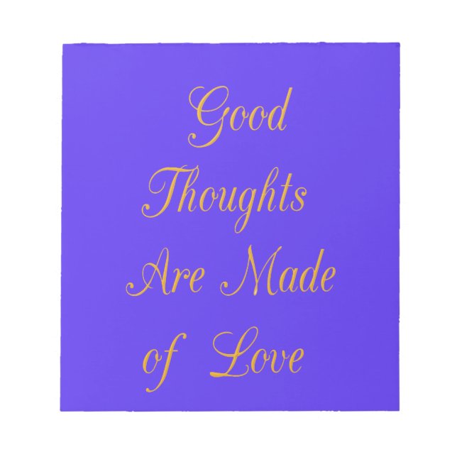 Create Your Own Good Thoughts With Love  Notepad (Front)