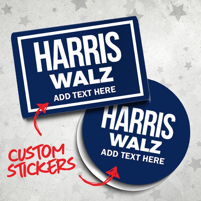 Create Your Own Harris Walz 2024 (Harris Walz Custom Campaign Stickers, Gifts and Apparel. Add your own text or slogan!)