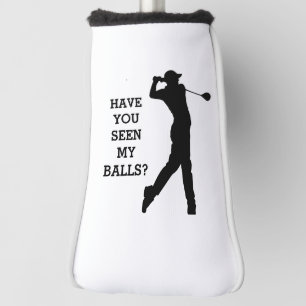 Create Your Own HAVE YOU SEEN MY BALLS Golf Head Cover