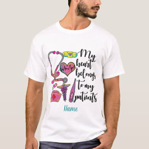 Create Your Own Heart Belongs to My Patients Nurse T-Shirt