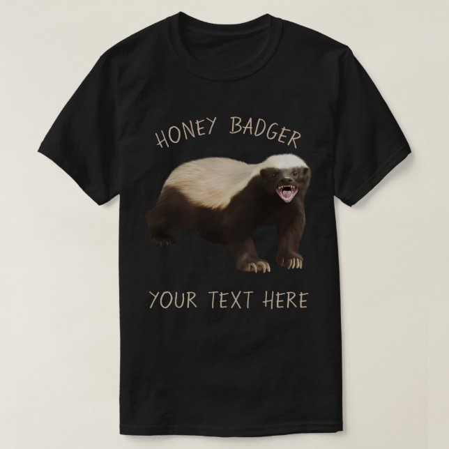 Create your own Honey Badger funny tee (Design Front)