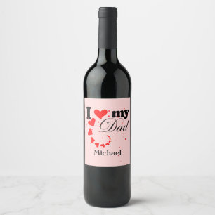 Create your own I love my Dad Wine Label