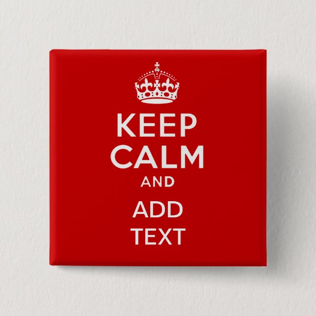 Create your own 'Keep Calm and carry on' crown red 15 Cm Square Badge (Front)