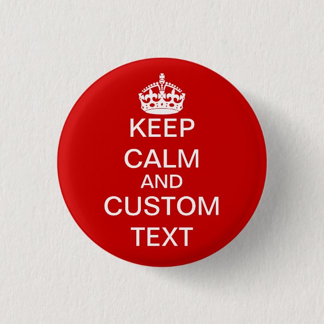 Create Your Own Keep Calm and Carry On Custom 3 Cm Round Badge (Front)