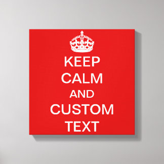 Create Your Own Keep Calm and Carry On Custom Canvas Print
