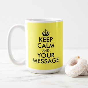 Create Your Own Keep Calm and Your Message Coffee Mug
