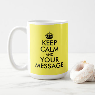 Create Your Own Keep Calm and Your Message Coffee Mug