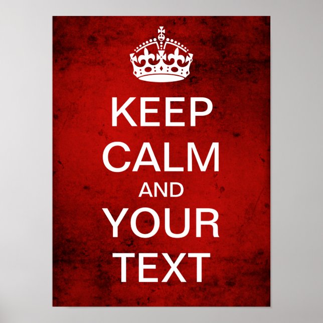 Create Your Own Keep Calm & Carry On! (grunge red) Poster (Front)