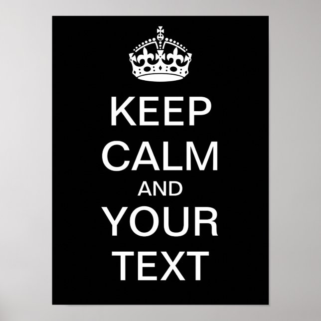 Create Your Own "Keep Calm & Carry On" Poster! Poster (Front)