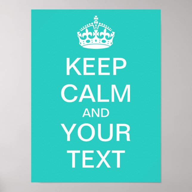 Create Your Own "Keep Calm" Poster (aqua) (Front)