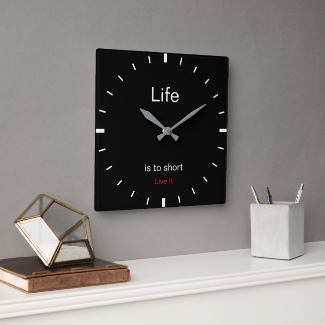 Create Your Own | Life is to short Live It |  Square Wall Clock (Office)