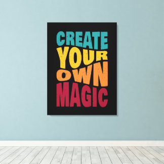 Create Your Own Magic – Motivational Typography Canvas Print
