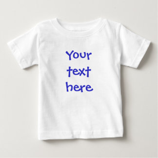 Create Your Own Message Baby T-Shirt