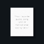 Create Your Own Modern Personalised Quote Canvas Print<br><div class="desc">Create your own custom quote canvas print. Features your favourite saying,  song lyric or personalised text in modern minimalist typography.</div>