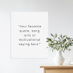 Create Your Own Modern Personalised Quote Poster<br><div class="desc">Create your own custom quote poster wall art. Features your favourite saying,  song lyric or personalised text in modern minimalist typography.</div>