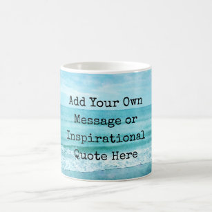 Create Your Own Motivational Inspirational Quote Coffee Mug