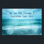 Create Your Own Motivational Inspirational Quote Poster<br><div class="desc">Personalized Motivational and Inspirational Quotes. Create your own inspirational quote or custom motivational message quickly and easily! Use our cool beach decor, nautical, and coastal artwork template to further customize and make your own great gifts. You can add your personal message, favorite quote, names, text, monograms, lyrics - you name...</div>