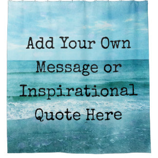 Create Your Own Motivational Inspirational Quote Shower Curtain