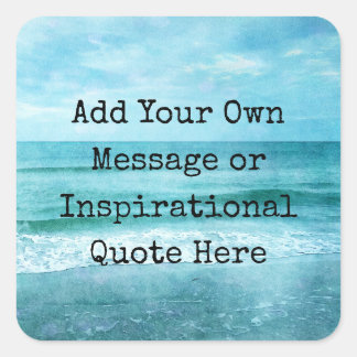 Create Your Own Motivational Inspirational Quote Square Sticker