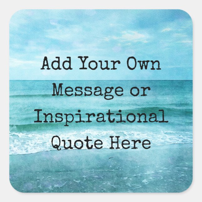 Create Your Own Motivational Inspirational Quote Square Sticker (Front)