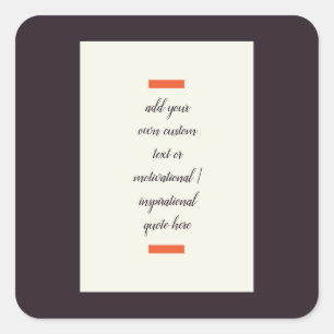 Create Your Own Motivational / Inspirational Quote Square Sticker