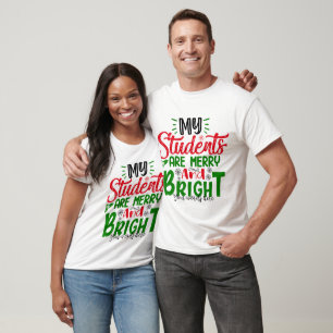 Create Your Own My Students are Merry & Bright T-Shirt