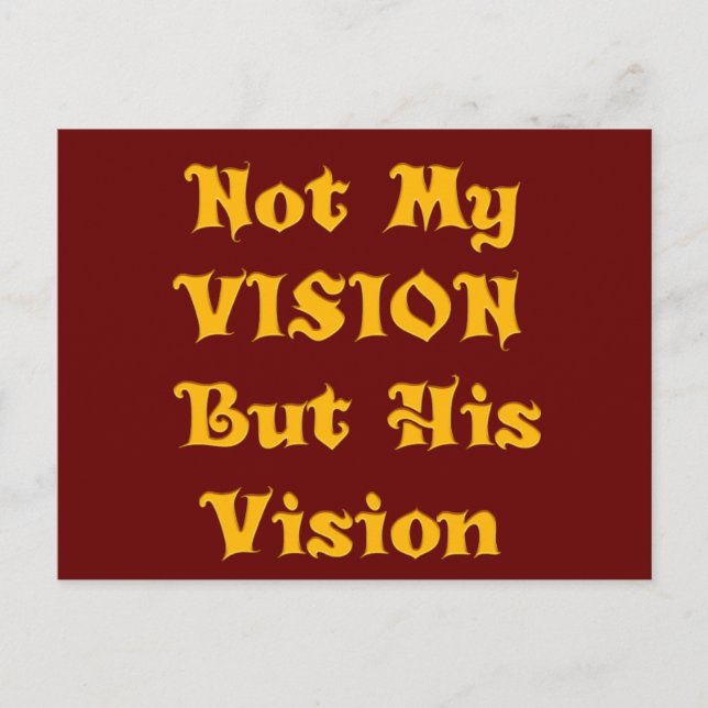 Create Your Own Not my Vision but His Vision Postcard (Front)
