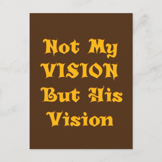 Create Your Own Not my Vision but His Vision Postcard (Front)