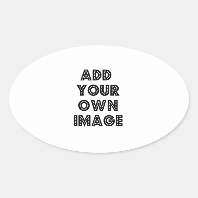 Create Your Own Oval Shaped Sticker! Sticker (Front)