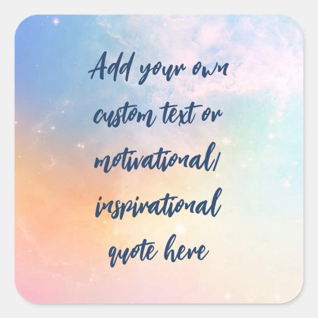 Create Your Own Pastel Motivational Quote Square Sticker (Front)