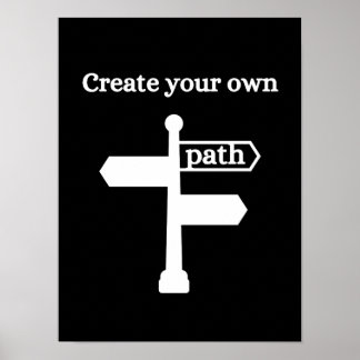 Create your own path - Motivational Poster