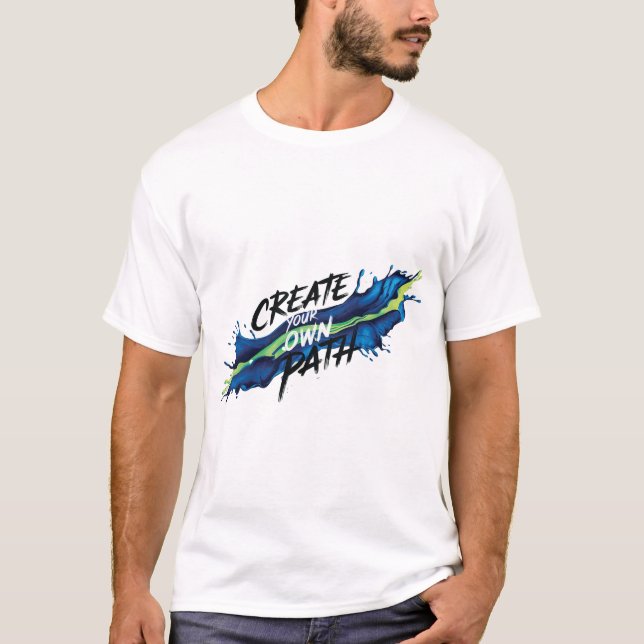 Create Your Own Path Vibrant Inspirational Design T-Shirt (Front)