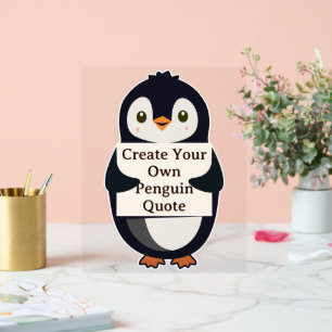 Create Your Own Penguin Quote Acrylic Sign