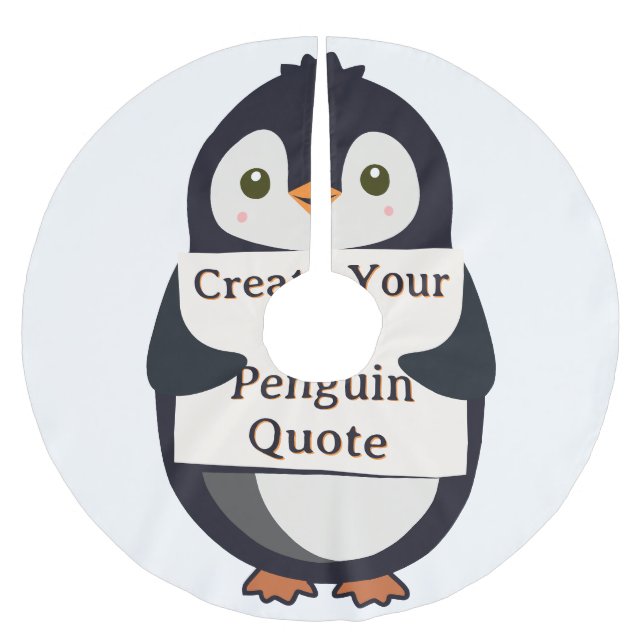 Create Your Own Penguin Quote Brushed Polyester Tree Skirt (Front)