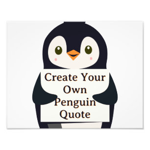 Create Your Own Penguin Quote Photo Print
