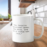 Create Your Own Personalised Photo and Quote Coffee Mug<br><div class="desc">Create your own custom quote mug. Features one of your photos and personalised text in minimalist typewriter typography.</div>