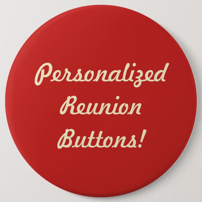 Create Your Own Personalised Reunion Buttons! 6 Cm Round Badge (Front)