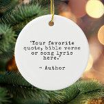 Create Your Own Quote Ceramic Tree Decoration<br><div class="desc">Create your own custom quote ornament. Features minimalist typewriter typography.</div>