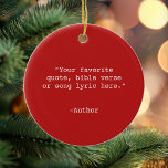 Create Your Own Quote Ceramic Tree Decoration<br><div class="desc">Create your own custom quote ornament. Features minimalist typewriter typography.</div>