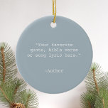 Create Your Own Quote Ceramic Tree Decoration<br><div class="desc">Create your own custom quote ornament. Features minimalist typewriter typography.</div>